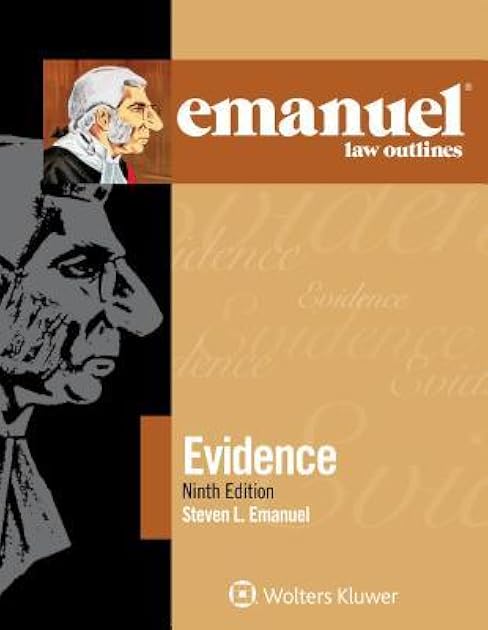 Emanuel Law Outlines for Evidence