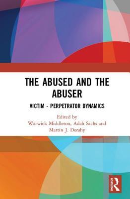 The Abused and the Abuser: Victim–Perpetrator Dynamics (Hardcover)