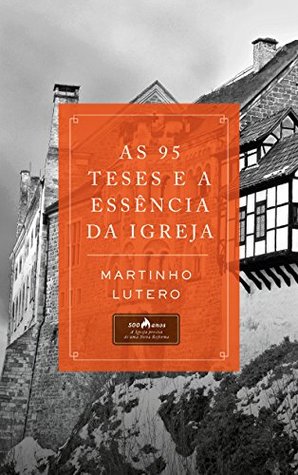 As 95 Teses e a Essência da Igreja (Portuguese Edition)