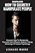Manipulation: How To Secretly Manipulate People: Discover How To Manipulate, Persuade And Influence Anyone, Taking Advantage Of Human Psychology