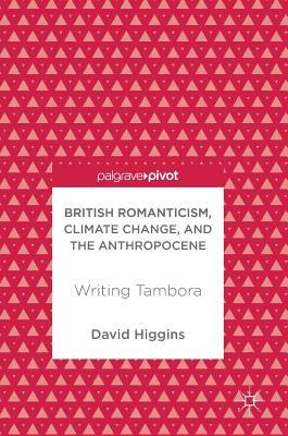 British Romanticism, Climate Change, and the Anthropocene: Writing Tambora