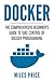 Docker: The Comprehensive Beginner’s Guide to Take Control of Docker Programming