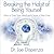 Breaking The Habit of Being Yourself: How to Lose Your Mind and Create a New One