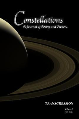 Constellations: A Journal of Poetry and Fiction v.7: Transgression (Volume 7)