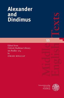 Alexander and Dindimus: Edited from Oxford, Bodleian Library, MS Bodley 264 (Middle English Texts, 55)