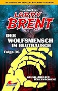 Dan Shocker's LARRY BRENT 36 – Der Wolfsmensch im Blutrausch
