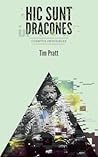 Hic sunt dracones by Tim Pratt