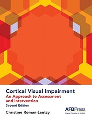 Cortical Visual Impairment: An Approach to Assessment and Intervention, 2nd Edition (Kindle Edition)
