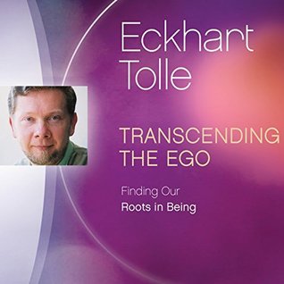 Transcending the Ego: Finding Our Roots in Being (Audiobook)