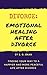 Divorce: Emotional Healing ...