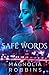 Safe Words by Magnolia Robbins Safe Words by Magnolia Robbins