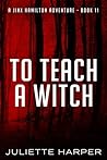 To Teach a Witch by Juliette Harper