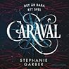 Caraval by Stephanie Garber Caraval by Stephanie Garber
