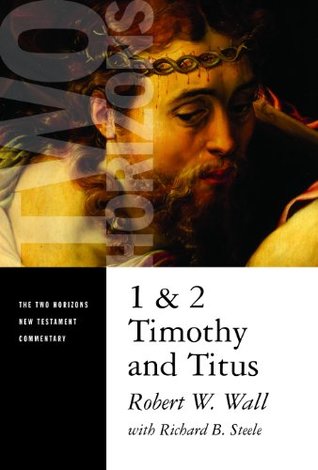 1 and 2 Timothy and Titus (Two Horizons New Testament Commentary (THNTC))