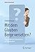 Mit dem Glauben Berge versetzen?: Psychologische Erkenntnisse zur Spiritualität (Kritisch hinterfragt) (German Edition)