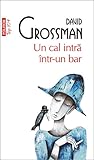 Un cal intră într-un bar by David Grossman Un cal intră într-un bar by David Grossman