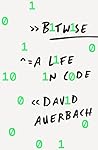 Bitwise: A Life i...