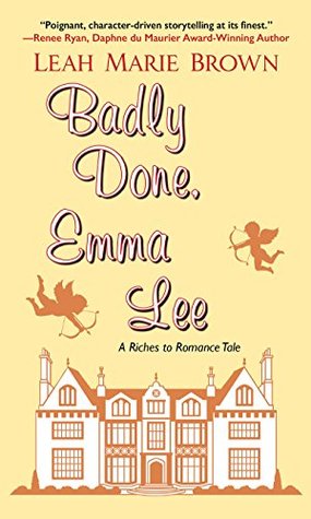 Badly Done, Emma Lee (Riches to Romance #3)