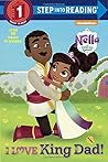 I Love King Dad! (Nella the Princess Knight) (Step into Reading)