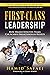 First-Class Leadership: How...