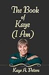 Book cover for The Book of Kaye (I Am)