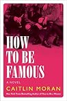 How to be Famous by Caitlin Moran