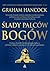 Ślady palców Bogów by Graham Hancock