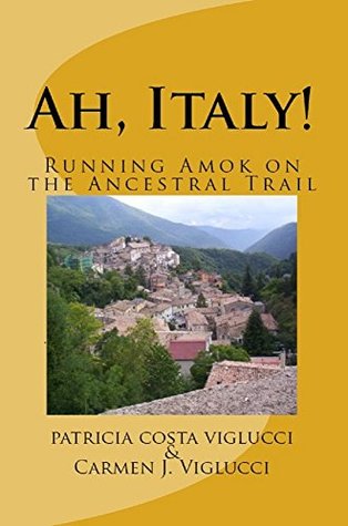 Ah, Italy!: Running Amok on the Ancestral Trail (Kindle Edition)