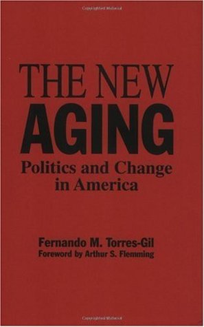 The New Aging: Politics and Change in America (Kindle Edition)