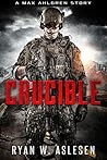 Crucible by Ryan W. Aslesen