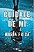 Cuídate de mí