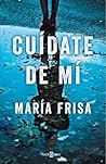 Cuídate de mí by María Frisa