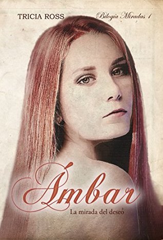 Ámbar: La mirada del deseo (Bilogía Miradas #1)