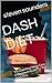 dash diet: The Dash Diet Made Easy. A Beginners Guide To The Dash Diet.