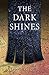 The Dark Shines