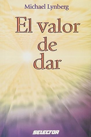 El valor de dar (Spanish Edition)