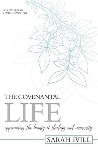 The Covenantal Life: Appreciating the Beauty of Theology and Community (Paperback)