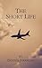 The Short Life by Dennis Jernigan