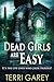 Dead Girls Are Easy by Terri Garey Dead Girls Are Easy by Terri Garey