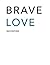 Brave Love by Brian and Christy Brennt