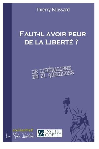 Faut-il avoir peur de la liberté ? : le libéralisme en 21 questions