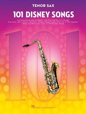 101 Disney Songs for Tenor Saxophone | Tenor Sax Sheet Music Songbook for Kids and Adults | Instrumental Music Book for Intermediate Players | Disney Movie Solo Saxophone Collection