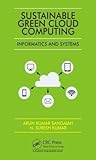 Sustainable Green Cloud Computing: Informatics and Systems