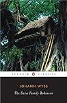 The Swiss Family Robinson by Johann David Wyss