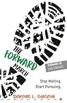 The Forward March: Stop Waiting. Start Pursuing. The Forward March: Stop Waiting. Start Pursuing.