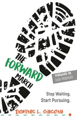 The Forward March: Stop Waiting. Start Pursuing.
