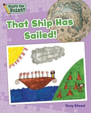 That Ship Has Sailed! (What's the Point? Reading and Writing Expository Text)