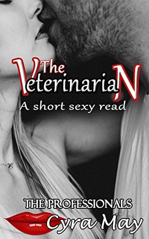 The Veterinarian: A short sexy read (The Professionals Book 22)