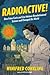 Radioactive!: How Irène Curie and Lise Meitner Revolutionized Science and Changed the World