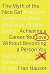 The Myth of the Nice Girl: Achieving a Career You Love Without Becoming a Person You Hate